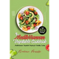 The Mediterranean Vegetable Cookbook: Mediterranean Vegetable Recipes for Healthy Living - Paperback