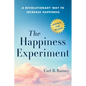 The Happiness Experiment: A Revolutionary Way to Increase Happiness - Hardcover