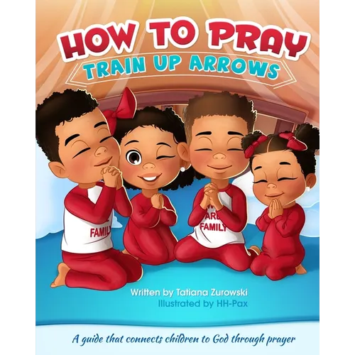 How to Pray: A guide that connects children to God through prayer - Paperback
