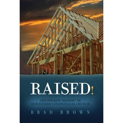 Raised!: The Fourth "Season" of Our Father's Evangelical Church - Hardcover