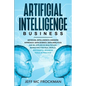 Artificial Intelligence Business: Artificial Intelligence a modern approach. Data Science, Data analytics and ML applied in Healthcare, Marketing for - Paperback