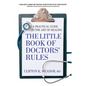 The Little Book of Doctors' Rules: A Practical Guide to the Art of Healing - Paperback