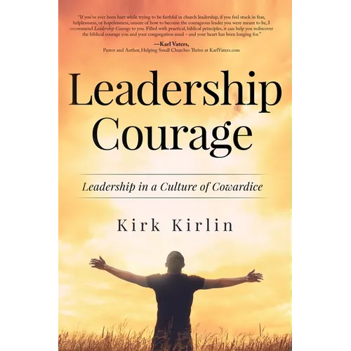 Leadership Courage: Leadership in a Culture of Cowardice - Paperback
