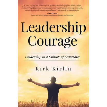 Leadership Courage: Leadership in a Culture of Cowardice - Paperback