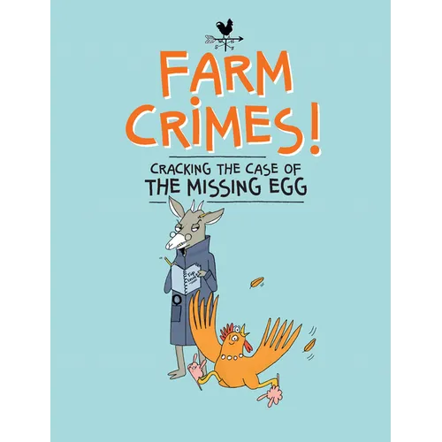 Farm Crimes: Cracking the Case of the Missing Egg - Hardcover