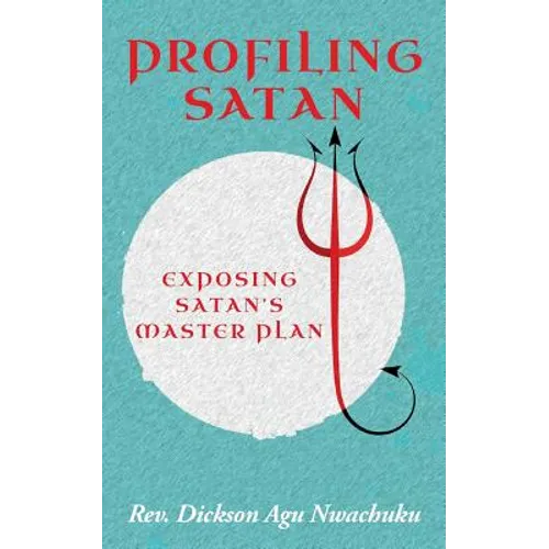 Profiling Satan: Exposing Satan's Master Plan - Paperback