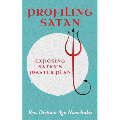 Profiling Satan: Exposing Satan's Master Plan - Paperback