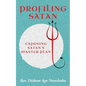 Profiling Satan: Exposing Satan's Master Plan - Paperback