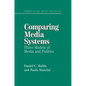 Comparing Media Systems: Three Models of Media and Politics - Paperback