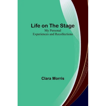Life on the Stage: My Personal Experiences and Recollections - Paperback
