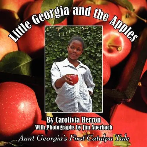 Little Georgia and the Apples: Aunt Georgia's First Catalpa Tale - Paperback