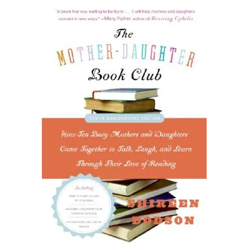 The Mother-Daughter Book Club REV Ed.: How Ten Busy Mothers and Daughters Came Together to Talk, Laugh, and Learn Through Their Love of Reading - Paperback