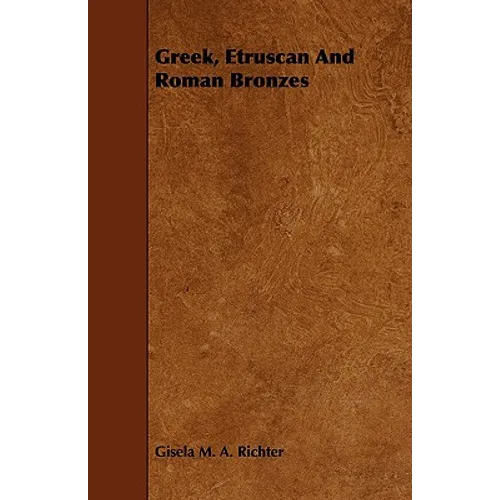 Greek, Etruscan And Roman Bronzes - Paperback