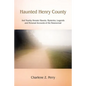 Haunted Henry County: And Nearby Hoosier Haunts. Mysteries, Legends and Personal Accounts of the Paranormal - Paperback