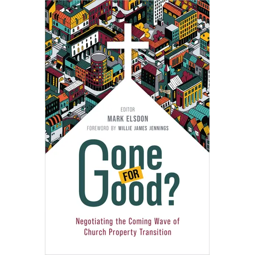 Gone for Good?: Negotiating the Coming Wave of Church Property Transition - Paperback