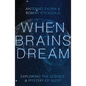 When Brains Dream: Exploring the Science and Mystery of Sleep - Hardcover