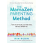 The MamaZen Parenting Method: 7 Steps to Stop Yelling, Calm Your Stress, and Raise Confident Kids - Paperback