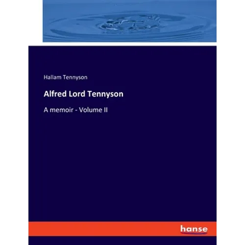 Alfred Lord Tennyson: A memoir - Volume II - Paperback