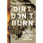 Dirt Don't Burn: A Black Community's Struggle for Educational Equality Under Segregation - Hardcover