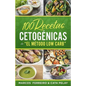 100 Recetas Cetogénicas de " El Método Low Carb": Recetas Fáciles para Perder Peso y Ganar Salud - Paperback