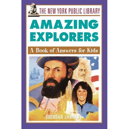 The New York Public Library Amazing Explorers: A Book of Answers for Kids - Paperback