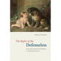 The Rights of the Defenseless: Protecting Animals and Children in Gilded Age America - Paperback