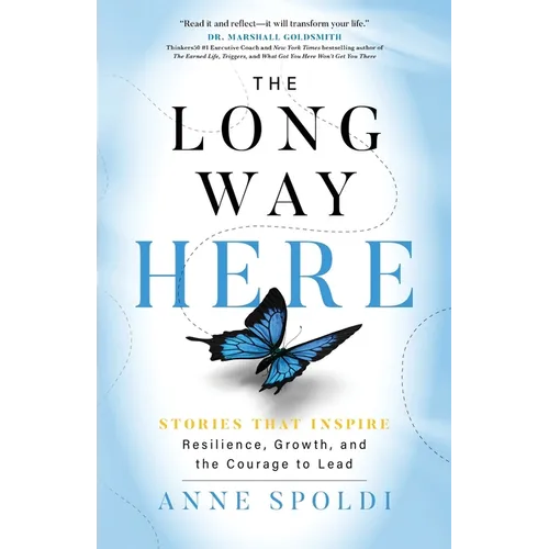 The Long Way Here: Stories that Inspire Resilience, Growth, and the Courage to Lead - Paperback
