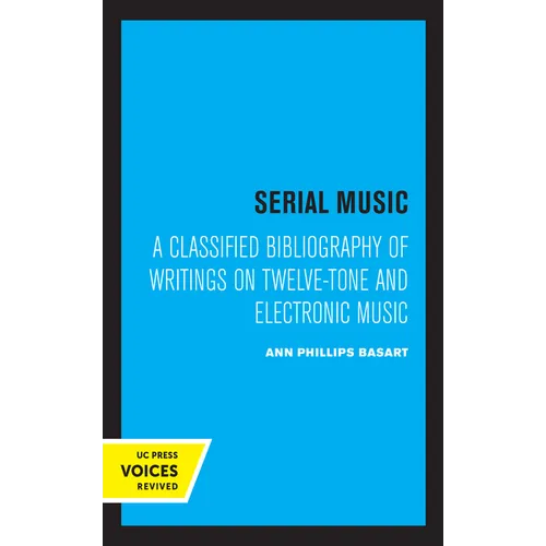 Serial Music: A Classified Bibliography of Writings on Twelve-Tone and Electronic Music - Paperback