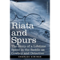 Riata and Spurs: The Story of a Lifetime Spent in the Saddle as Cowboy and Detective - Paperback