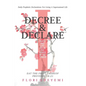 I Decree and Declare: Daily Prophetic Declarations For Living A Supernatural Life - Paperback