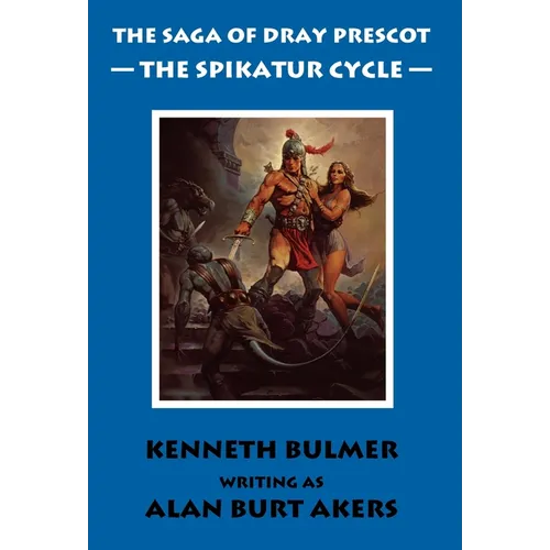The Spikatur Cycle [The Saga of Dray Prescot Omnibus #7] - Hardcover