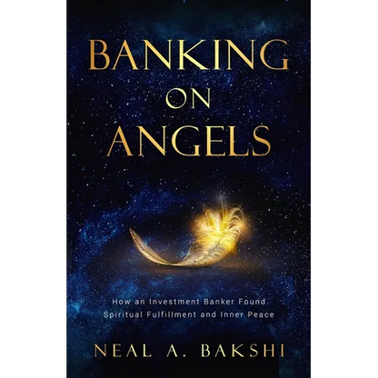Banking on Angels: How an Investment Banker Found Spiritual Fulfillment and Inner Peace - Paperback