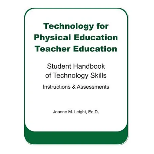 Technology for Physical Education Teacher Education: Student Handbook of Technology Skills Instruction & Assessment - Paperback