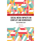 Social Media Impacts on Conflict and Democracy: The Techtonic Shift - Paperback
