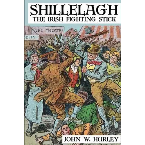 Shillelagh: The Irish Fighting Stick - Paperback