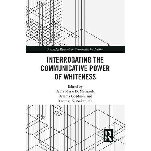 Interrogating the Communicative Power of Whiteness - Paperback