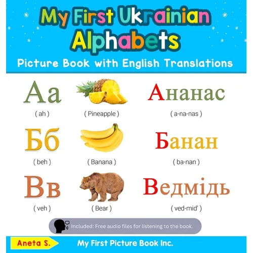 My First Ukrainian Alphabets Picture Book with English Translations: Bilingual Early Learning & Easy Teaching Ukrainian Books for Kids - Hardcover