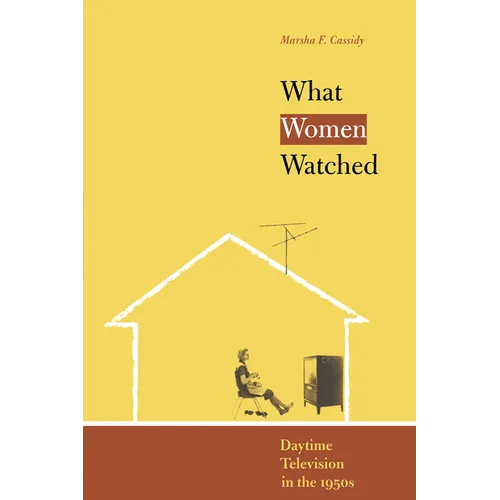 What Women Watched: Daytime Television in the 1950s - Paperback