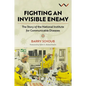 Fighting an Invisible Enemy: The Story of the National Institute for Communicable Diseases - Hardcover