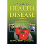 The Mystery of Health and Disease: Why We Get Sick, How We Can Reduce Illnesses Lastly, Be Aware; It May Save Your Life - Paperback