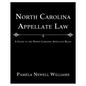North Carolina Appellate Law: A Guide to the North Carolina Appellate Rules - Paperback