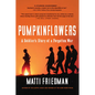 Pumpkinflowers: A Soldier's Story of a Forgotten War - Paperback