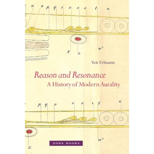 Reason and Resonance: A History of Modern Aurality - Hardcover