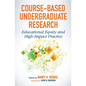 Course-Based Undergraduate Research: Educational Equity and High-Impact Practice - Paperback