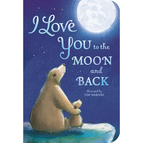 I Love You to the Moon and Back - Board Book