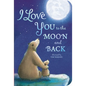 I Love You to the Moon and Back - Board Book