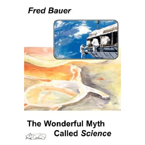 The Wonderful Myth Called Science - Paperback