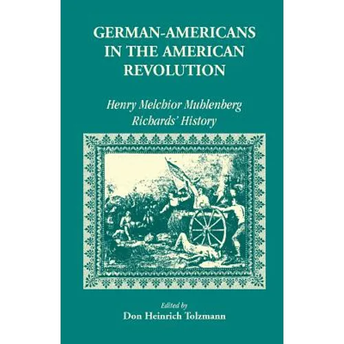 German Americans in the Revolution: Henry Melchoir Muhlenberg Richards' History - Paperback