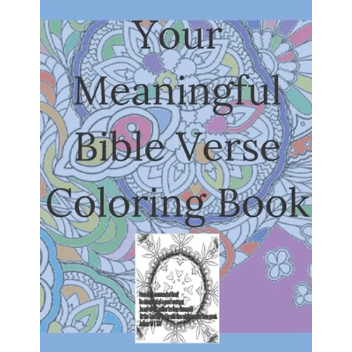 Your Meaningful Bible Verse Coloring Book: Christian Coloring Book with prayer journal pages. Enlivening Verses and Quotes from the Bible. Enjoy Color - Paperback
