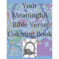 Your Meaningful Bible Verse Coloring Book: Christian Coloring Book with prayer journal pages. Enlivening Verses and Quotes from the Bible. Enjoy Color - Paperback